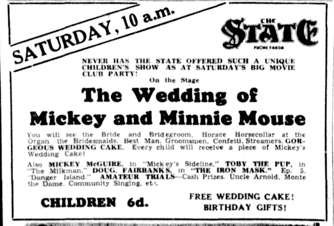 A newspaper advertisement under a diagonal banner, Saturday, 10 a.m., and the State’s script name: on the stage, The Wedding of Mickey and Minnie Mouse, with the bride and bridegroom, Horace Horsecollar at the organ, bridesmaids, confetti and a gorgeous wedding cake; children 6d.
